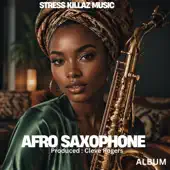 Ascolta 'Afro Saxophone (album)' di Stress Killaz Music