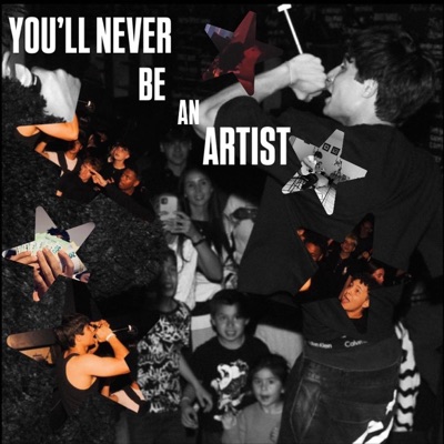 YOU'LL NEVER BE AN ARTIST