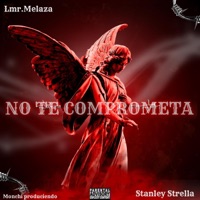 No Te Comprometa (feat. Stanley Estrella & Lmr.Melaza) - Single - Monchi produciendo