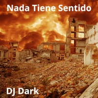 Nada Tiene Sentido - Single - DJ Dark