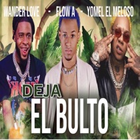 Deja el Bulto - Single - Flow A, Yomel El Meloso & Wander Love
