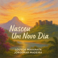 Nasceu um Novo Dia - Single - Louvor Maranata & Jorgemar Madeira