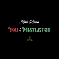 You & Mistletoe — Maria Krauss