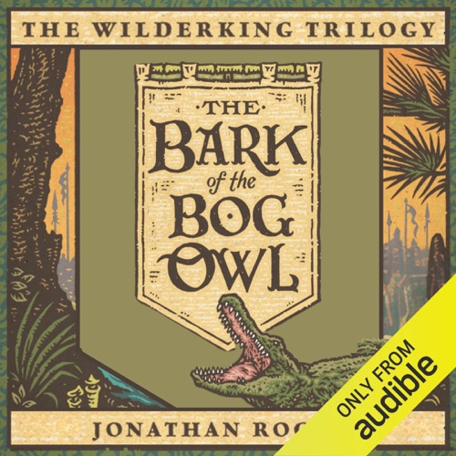 The Bark of the Bog Owl: The Wilderking Trilogy, Book 1 (Unabridged) cover