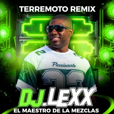 Terremoto (feat. DJ Lexx EL Maestro De Las Mezclas) [Terremoto Remix] - Single
