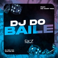 DJ do Baile (feat. MC MARY MAII) - Single - DJ Edu 013 & Santos MC