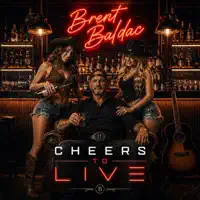 Cheers to Live — Brent Baldac