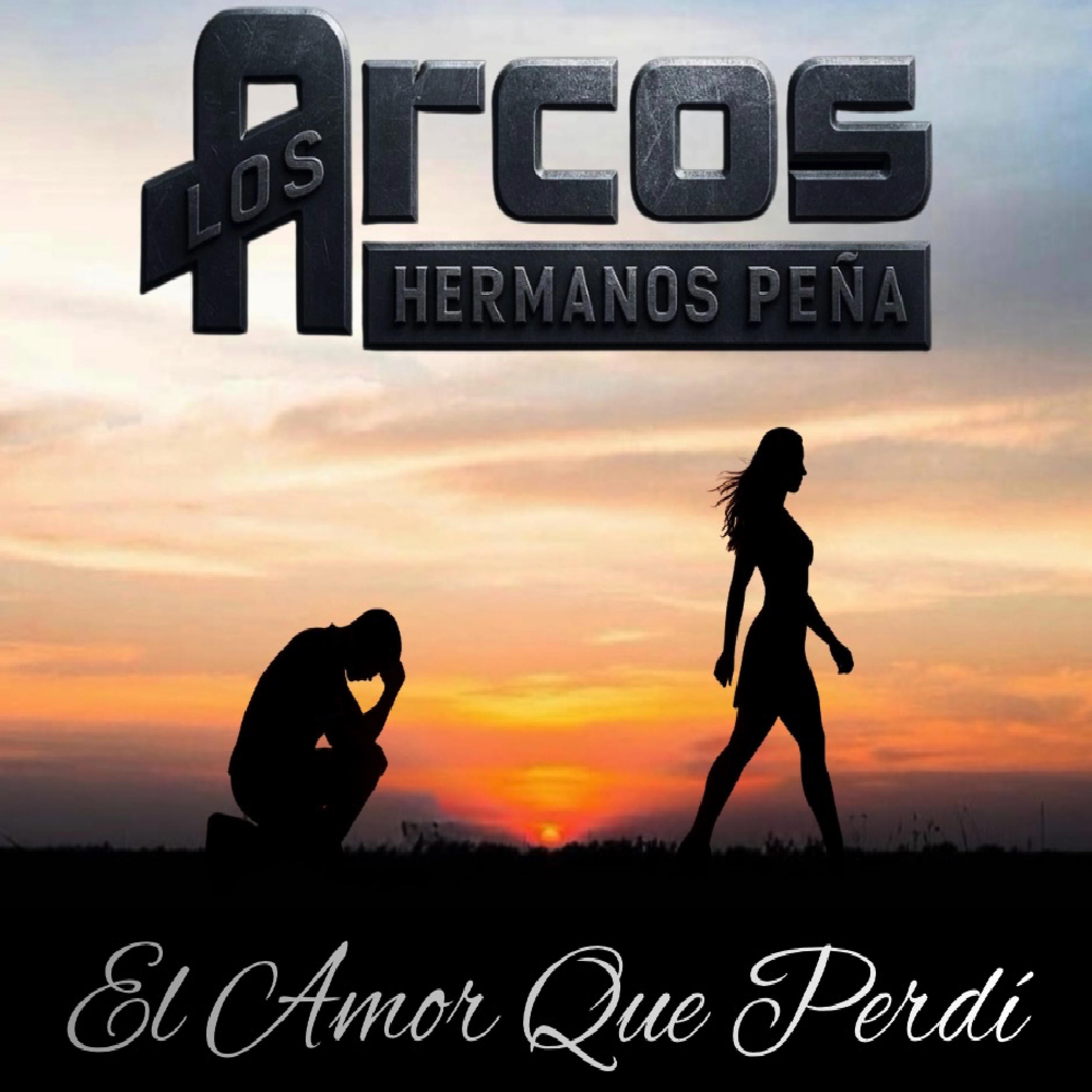 LOS ARCOS HERMANOS PENA - EL AMOR QUE PERDI