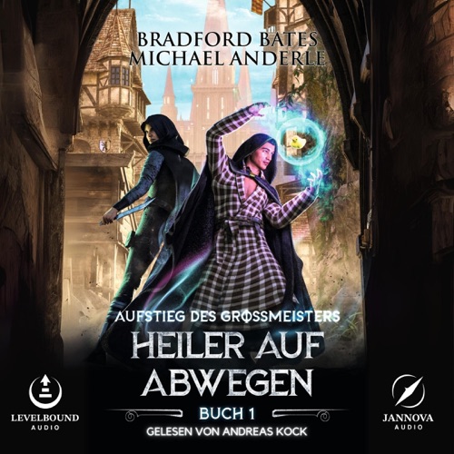 Heiler auf Abwegen: Ein Fantasy-LitRPG/GameLit-Roman (Aufstieg des Großmeisters 1) (Unabridged) cover