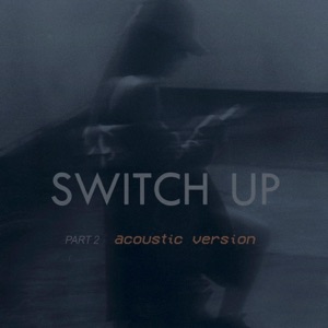 Switch Up, Pt. 2 (Acoustic Version) - Single