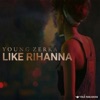 Like Rihanna