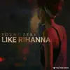 Like Rihanna