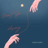 Don't Go Away - Single - Joshua Flores
