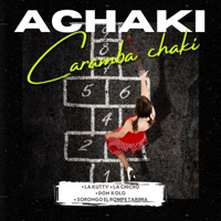 Achaki Caramba Chaki - Single - La Kutty, La Chicho, Don Kolo & Sorongo El Rompe Tarima