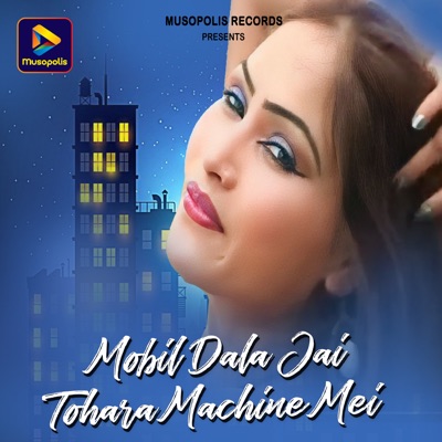 Mobil Dala Jai Tohara Machine Mei - Single