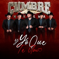 Y Yo Que Te Amo - Single - Cumbre Norteña