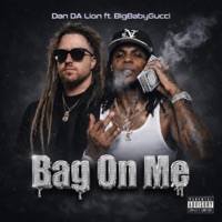 Bag On Me (feat. BIGBABYGUCCI) - Single - Dan Da Lion