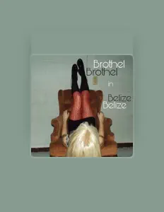 Brothel in Belize: песни, клипы, биография, даты выступлений и многое другое.