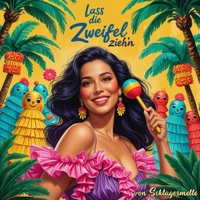 Lass Die Zweifel Zieh'n (Salsa Schlager Version) - Single - Schlagermelle