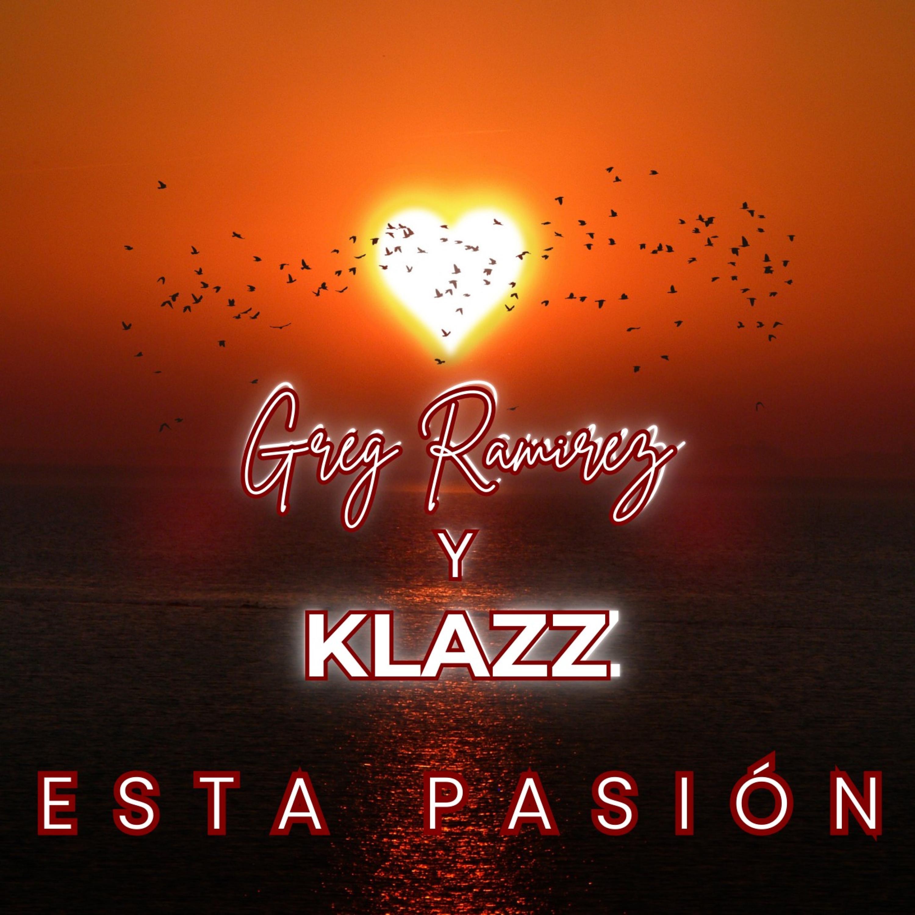Greg Ramirez Y KLAZZ - Esta Pasion