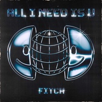 ALL I NEED IS U - Single - Fitch