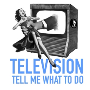 Television Tell Me What To Do - Single