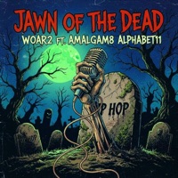 Jawn of the Dead (feat. Amalgam8, Alphabet 11) - Single - Woar2