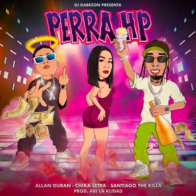 PERRA HP (feat. Chica Letra, Allan Duran & Santiago the Killa) - Single