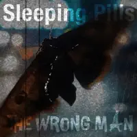 Sleeping Pills — The Wrong Man