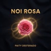Paity Desterado - NOI ROSA