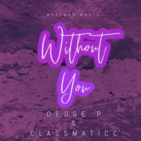 Without You — Classmaticc & Dedge P