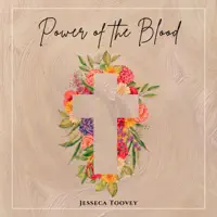 Power Of The Blood — Jesseca Toovey