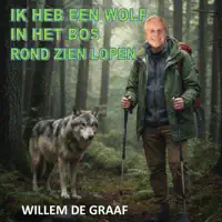 IK HEB EEN WOLF IN HET BOS ROND ZIEN LOPEN. — Willem de Graaf