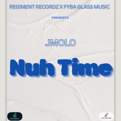 Nuh Time (feat. Reg!ment Recordz & Fyba Glass Music) - Single