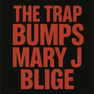 THE TRAP BUMPS MARY J BLIGE - Single