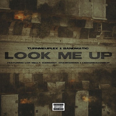 Look Me Up (Freestyle) (feat. Prodby Bandmatic & ChumHarden) - Single