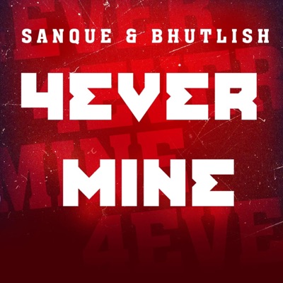 4ever Mine (feat. Bhutlish) - Single