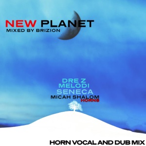 New Planet (feat. Brizion, Micah Shalom & Dre-z Melodi) [Brizion Dub Version]