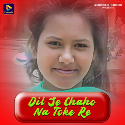 Dil Se Chaho Na Toke Re - Single