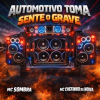 Automotivo Toma Sente o Grave - Single - MC Sombra & MC CHEFINHO DA NOVA