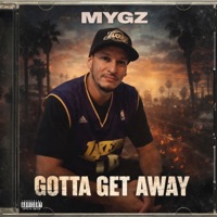 GOTTA GET AWAY - Single - Mygz