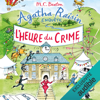 L’heure du crime: Agatha Raisin enquête 35 - M.C. Beaton