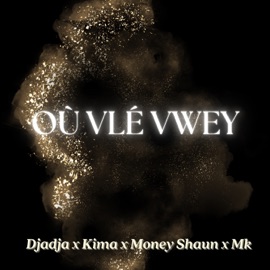 OU VLE VWEY Djadja, Kima, Money Shaun & DEEJAY MK