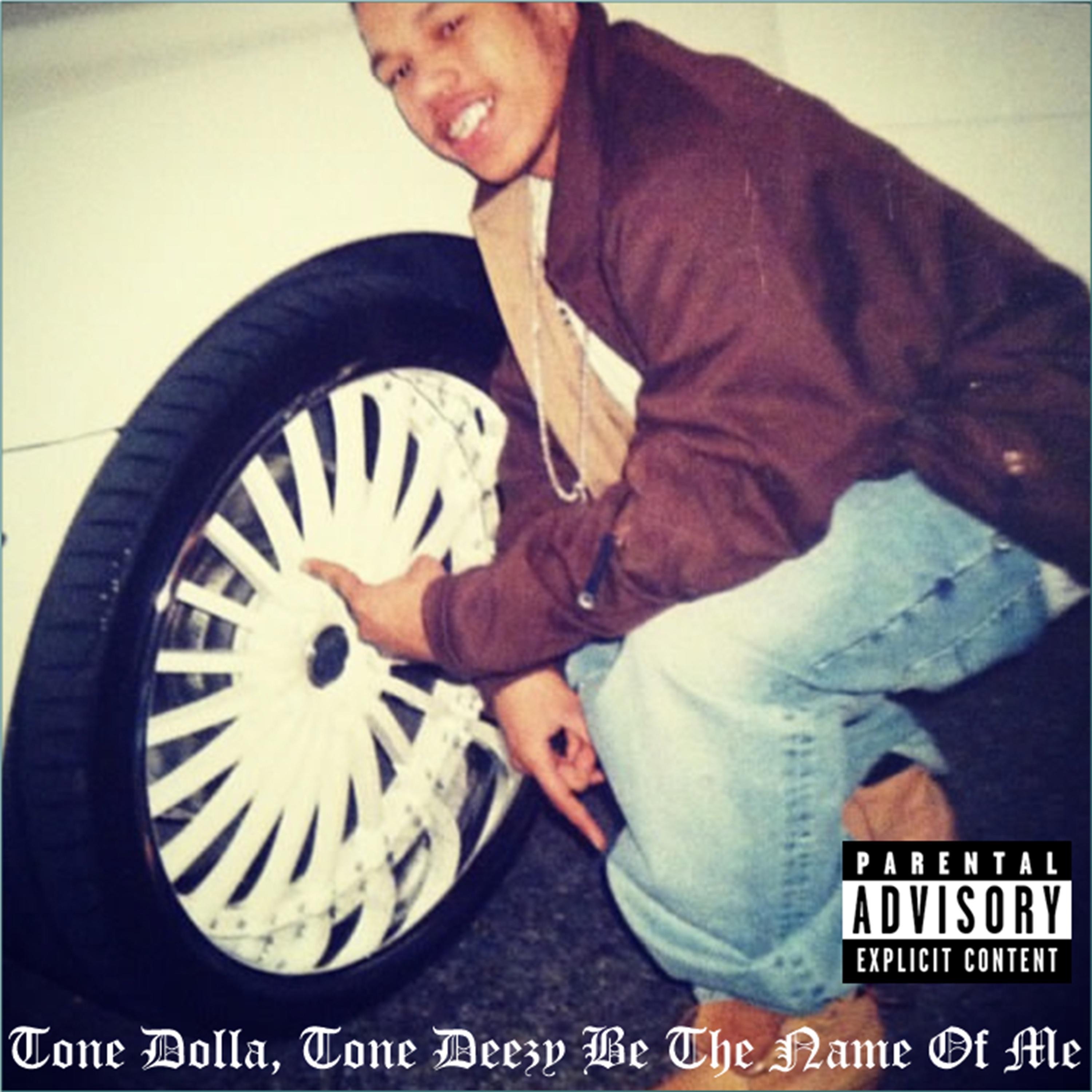 Tone Dolla, Tone Deezy Be The Name Of Me
