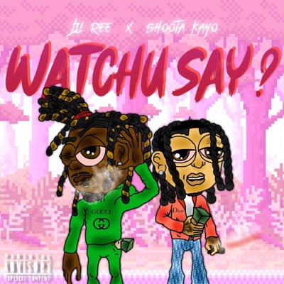 Watchu Say (feat. Shoota Kayo) - Single