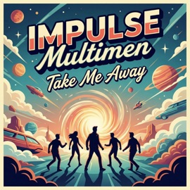 Take Me Away IMPULSE & Multimen