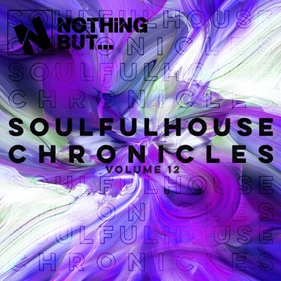 Nothing But... Soulful House Chronicles, Vol. 12