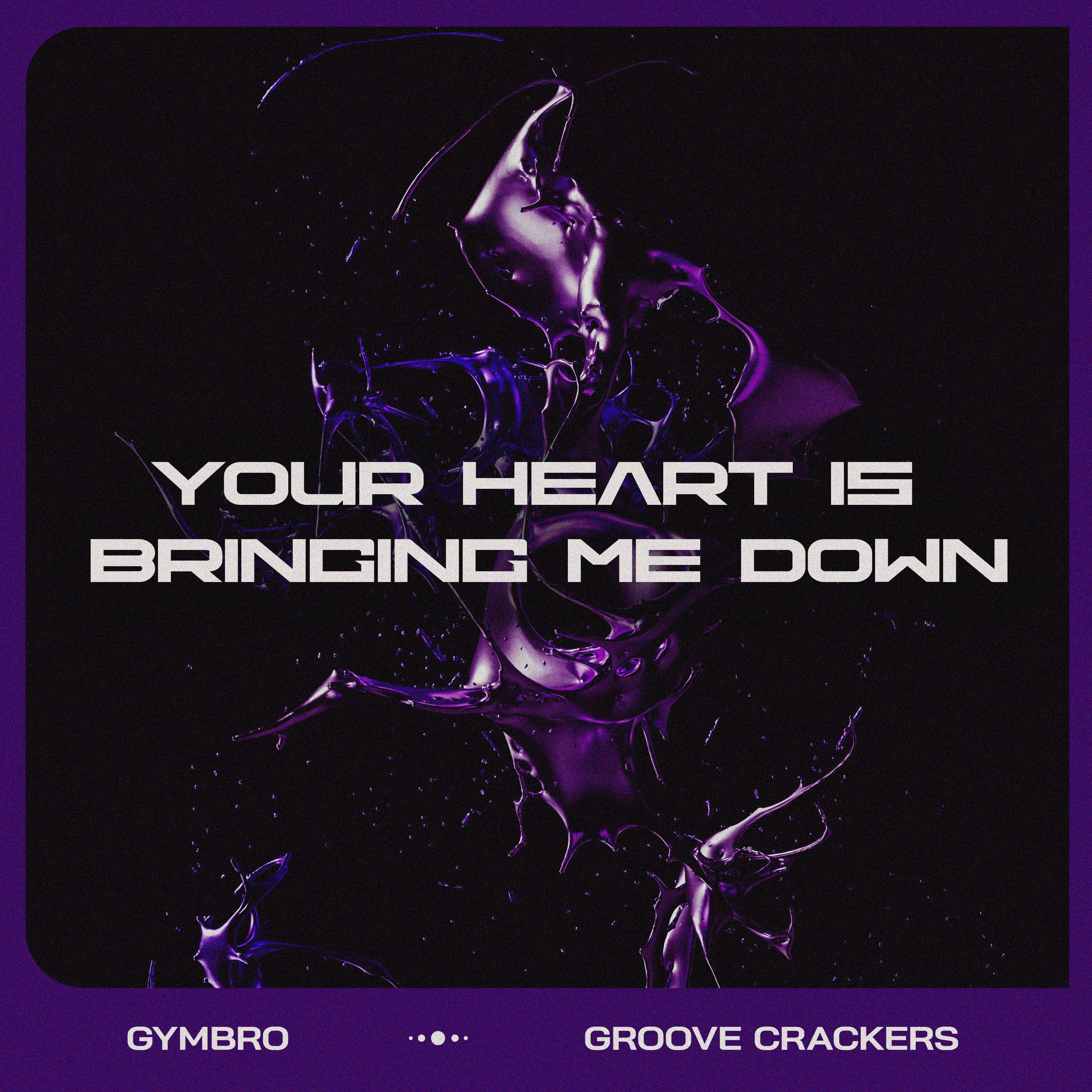 Your Heart Is Bringing Me Down - Single
