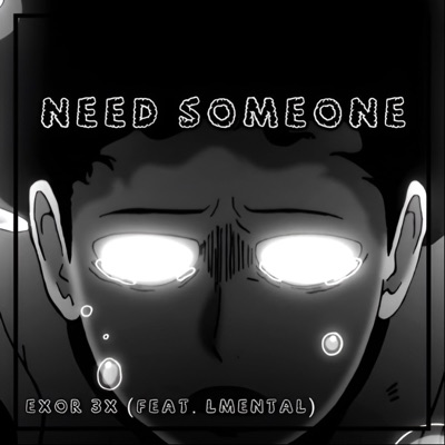 Need Someone (Mob Psycho) (feat. LMental) - Single