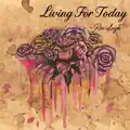 LIVING FOR TODAY